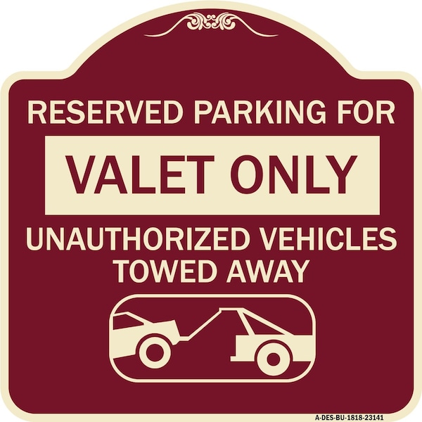 Reserved Parking Valet Unauthorized Vehicles Towed Away Heavy-Gauge Alum, 18" x 18", BU-1818-23141